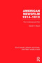 American Newsfilm 1914-1919 (RLE The First World War) : The Underexposed War by David Mould - Hardback