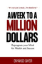 A Week To A Million Dollars : Reprogram your Mind for Wealth and Success