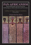 Pan-Africanism : Political Philosophy and Socio-Economic Anthropology for African Liberation and Governance Vol. 1