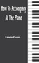 How to Accompany at the Piano by Edwin Evans - Paperback