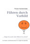 Fuhren durch Vorbild : ... folgst du noch oder fuhrst du schon?