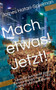 Tu etwas! Jetzt! : Ideen fur den Kampf gegen Klimawandel, Armut, Not, Hunger und Kapitalismus