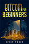 Bitcoin for Beginners : How to Invest in Cryptocurrencies and Diversify Your Investment Portfolio with this Ultimate Guide (2022 Crash Course)