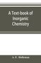 A text-book of inorganic chemistry
