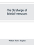 The old charges of British Freemasons