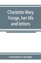 Charlotte Mary Yonge, her life and letters