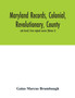 Maryland records, colonial, revolutionary, county and church, from original sources (Volume I)