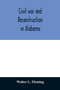 Civil war and reconstruction in Alabama Civil war and reconstruction in Alabama