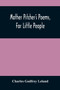 Mother Pitcher'S Poems, For Little People