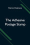 The Adhesive Postage Stamp