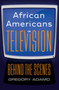 African Americans in Television : Behind the Scenes by Gregory Adamo - Hardback