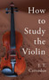 How to Study the Violin by J.T. Carrodus - Hardback