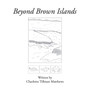Beyond Brown Islands by Charlotte Tillman Matthews - Paperback