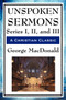Unspoken Sermons : Series I, II, and III by George MacDonald - Paperback