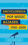 Encyclopedia of Pop Music Aliases, 1950-2000 by Bob Leszczak - Hardback