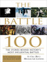 The Battle 100 : The Stories Behind History's Most Influential Battles