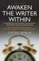 Awaken The Writer Within 3rd Edition : A Sourcebook for Releasing Your Creativity and Finding Your True Writer's Voice