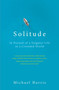 Solitude : In Pursuit of a Singular Life in a Crowded World