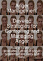 Anger Management - Develop Strategies for Controlling and Managing Anger. How to Fix Anger Problems, Get Rid of Anger Problems Fast, Easy and Safe.