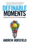 Definable Moments : Master The Moments That Matter In Life & Business