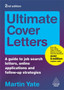 Ultimate Cover Letters : A Guide to Job Search Letters, Online Applications and Follow-up Strategies