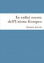 Le radici oscure dell'Unione Europea by Massimo Raviola - Paperback