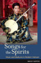 Songs for the Spirits : Music and Mediums in Modern Vietnam by Barley Norton - Hardback