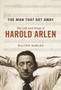 The Man That Got Away : The Life and Songs of Harold Arlen by Walter Rimler - Hardback