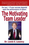 The Motivating Team Leader : For You -- If Your Success Depends Upon the Performance of Others
