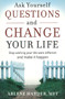 Ask Yourself Questions and Change Your Life