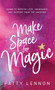 Make Space for Magic : Learn to Receive Love, Abundance, and Support from the Universe