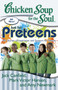 Chicken Soup for the Soul: Just for Preteens : 101 Stories of Inspiration and Support for Tweens Chicken Soup for the Soul: Just for Preteens : 101 Stories of Inspiration and Support for Tweens