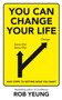 You Can Change Your Life : Easy steps to getting what you want