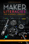 Maker Literacies for Academic Libraries : Integration into Curriculum