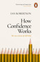 How Confidence Works : The new science of self-belief