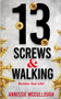 13 Screws & Walking : Reclaim Your Life!