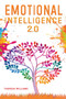 Emotional Intelligence 2.0 : A Practical Guide to Master Your Emotions. Stop Overthinking and Discover the Secrets to Increase Your Self Discipline and Leadership Abilities