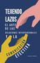Tejiendo lazos, el arte de las relaciones interpersonales y la comunicacion efectiva