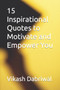 15 Inspirational Quotes to Motivate and Empower You