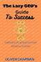 THE LAZY CEO's GUIDE TO SUCCESS : Thriving in Business with Minimal Effort
