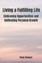 Living a Fulfilling Life : Embracing Opportunities and Cultivating Personal Growth