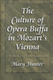 The Culture of Opera Buffa in Mozart's Vienna : A Poetics of Entertainment by Mary Hunter - Hardback
