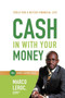Cash in with Your Money : Tools to Navigate Your Way to a Better Financial Life