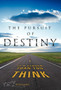 The Pursuit of Destiny : It's Closer Than You Think