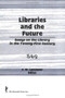 Libraries and the Future : Essays on the Library in the Twenty-First Century