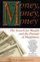 Money, Money, Money : The Search for Wealth and the Pursuit of Happiness