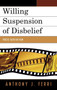 Willing Suspension of Disbelief : Poetic Faith in Film by Anthony J. Ferri - Hardback