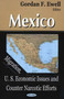 Mexico : Migration, U.S. Economic Issues & Counter Narcotic Efforts