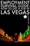 Employment Survival Guide : How to Get a Job in Las Vegas