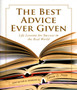 Best Advice Ever Given : Life Lessons For Success In The Real World Best Advice Ever Given : Life Lessons For Success In The Real World